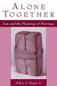 Alone Together: Law & the Meanings of Marriage - Milton C. Regan Jr.