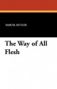 The Way of All Flesh - Samuel Butler, Curtis James Arnett