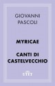 Myricae/Canti di Castelvecchio (Italian Edition) - Giovanni Pascoli