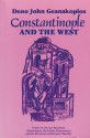 Constantinople and the West: Essays on the Late Byzantine (Palaeologan) and Italian Renaissances and the Byzantine and Roman Churches - Deno John Geanakoplos