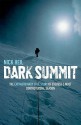 Dark Summit: The Extraordinary True Story of Everest's Most Controversial Season - Nick Heil