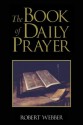 The Book of Daily Prayer - Robert Webber