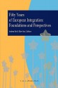 Fifty Years of European Integration: Foundations and Perspectives - Andrea Ott, Ellen Vos