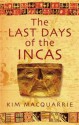 The Last Days Of The Incas - Kim MacQuarrie