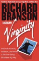 Losing My Virginity: How I've Had Fun & Made a Fortune Doing Business My Way - Richard Branson