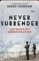 Never Surrender: Lost Voices of a Generation at War - Robert Kershaw