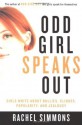 Odd Girl Speaks Out: Girls Write about Bullies, Cliques, Popularity, and Jealousy - Rachel Simmons