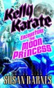 Kelly Karate Encounters the Moon Princess - Susan Barnes