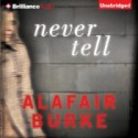 Never Tell: A Novel of Suspense - Alafair Burke, Eliza Foss