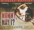 Mommy, May I? - A.K. Alexander, Angela Dawe