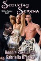 Seducing Serena - Bonnie Rose Leigh, Gabriella Bradley