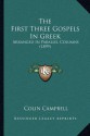 The First Three Gospels In Greek: Arranged In Parallel Columns (1899) - Lady Colin Campbell