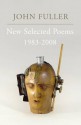 New Selected Poems: 1983-2008. by John Fuller - John Fuller