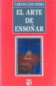 El arte de ensoñar - Carlos Castaneda