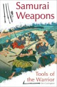 Samurai Weapons: Tools of the Warrior - Don Cunningham