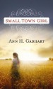 Small Town Girl - Ann H. Gabhart