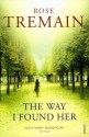 The Way I Found Her - Rose Tremain