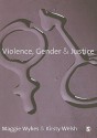 Violence, Gender and Justice - Maggie Wykes, Kirsty Welsh