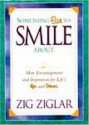 Something Else to Smile about: More Encouragement and Inspiration for Life's Ups and Downs - Zig Ziglar