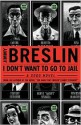 I Don't Want to Go to Jail: A Good Story - Jimmy Breslin