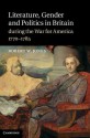 Literature, Gender and Politics in Britain During the War for America, 1770-1785 - Robert W. Jones