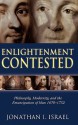 Enlightenment Contested: Philosophy, Modernity, and the Emancipation of Man 1670-1752 - Jonathan I. Israel