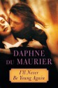 I'll Never Be Young Again - Daphne DuMaurier