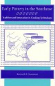 Early Pottery in the Southeast: Tradition and Innovation in Cooking Technology - Kenneth E. Sassaman