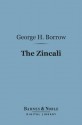 The Zincali (Barnes & Noble Digital Library): An Account of the Gypsies in Spain - George Borrow