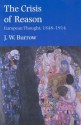 The Crisis of Reason: European Thought, 1848-1914 - J. W. Burrow