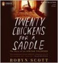 Twenty Chickens for a Saddle: The Story of an African Childhood - Robyn Scott