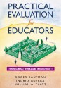 Practical Evaluation for Educators: Finding What Works and What Doesn't - Roger Kaufman