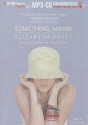 Something Maybe - Elizabeth Scott, Ellen Grafton