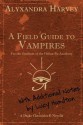 A Field Guide to Vampires: Annotated by Lucy Hamilton (Drake Chronicles, #4.5) - Alyxandra Harvey