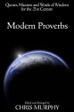 Modern Proverbs: Quotes, Maxims and Words of Wisdom for the 21st Century - Chris Murphy