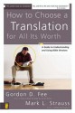 How to Choose a Translation for All Its Worth: A Guide to Understanding and Using Bible Versions - Gordon D. Fee, Mark Strauss