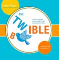 The Twible: All the Chapters of the Bible in 140 Characters or Less . . . Now with 68% More Humor! - Jana Riess