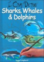 I Can Draw Sharks Whales & Dolphins (I Can Draw Series) - Terry Longhurst