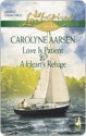 Love Is Patient and A Heart's Refuge: Love Is PatientA Heart's Refuge (Love Inspired Classics) - Carolyne Aarsen