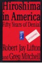 Hiroshima in America - Robert Jay Lifton, Greg Mitchell