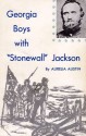 Georgia Boys with Stonewall Jackson: James Thomas Thompson and the Walton Infantry - Aurelia Austin, Bell Irvin Wiley