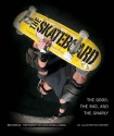 The Skateboard : The Good, the Rad, and the Gnarly: An Illustrated History - Ben Marcus, Lucia Daniella Griggi