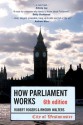 How Parliament Works 6th Edition - Robert Rogers, Rhodri Walters