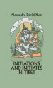 Initiations and Initiates in Tibet - Alexandra David-Néel, Alexandra David-Neel