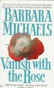 Vanish with the Rose - Barbara Michaels