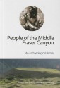 People of the Middle Fraser Canyon: An Archaeological History - Anna Marie Prentiss