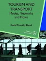 Tourism and Transport: Modes, Networks and Flows - David Timothy Duval