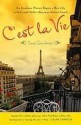 C'est La Vie: An American Woman Begins a New Life in Paris and--Voila!--Becomes Almost French - Suzy Gershman