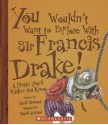 You Wouldn't Want to Explore With Sir Francis Drake!: A Pirate You'd Rather Not Know - David Stewart, David Salariya