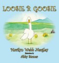 Loosie B. Goosie - Marilyn Webb Neagley, Abby Stoner